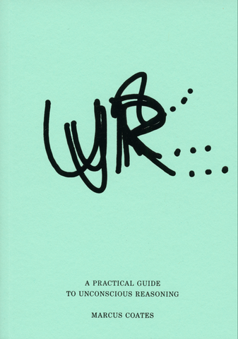 UR… A Practical Guide to Unconscious Reasoning // Marcus Coates