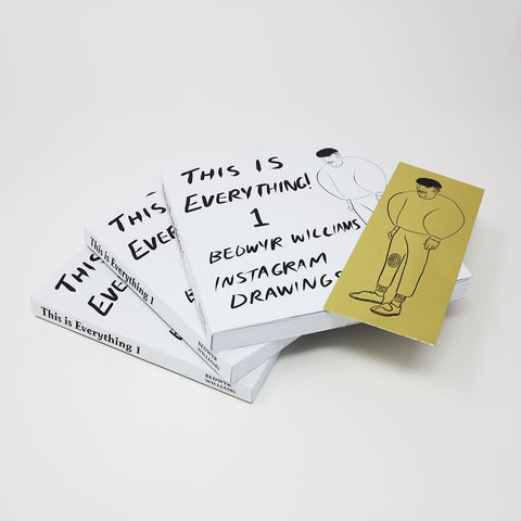 Three square white books slightly fanned out. On the front cover in black is a line drawing of a man with puffy sleeves, jogging bottoms, and moccasins. To the right text reads 'This is Everything! 1 Bedwyr Williams Instagram Drawings'. Laid across the cover of the first book is a gold bookmark replicating the line drawing of the man.