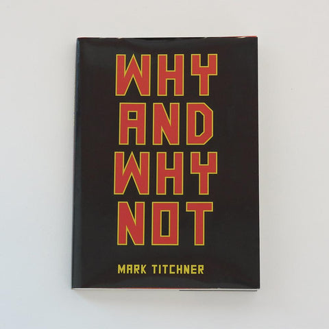 Why And Why Not // Mark Titchner